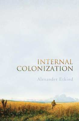 internal-colonization-russias-imperial-experience